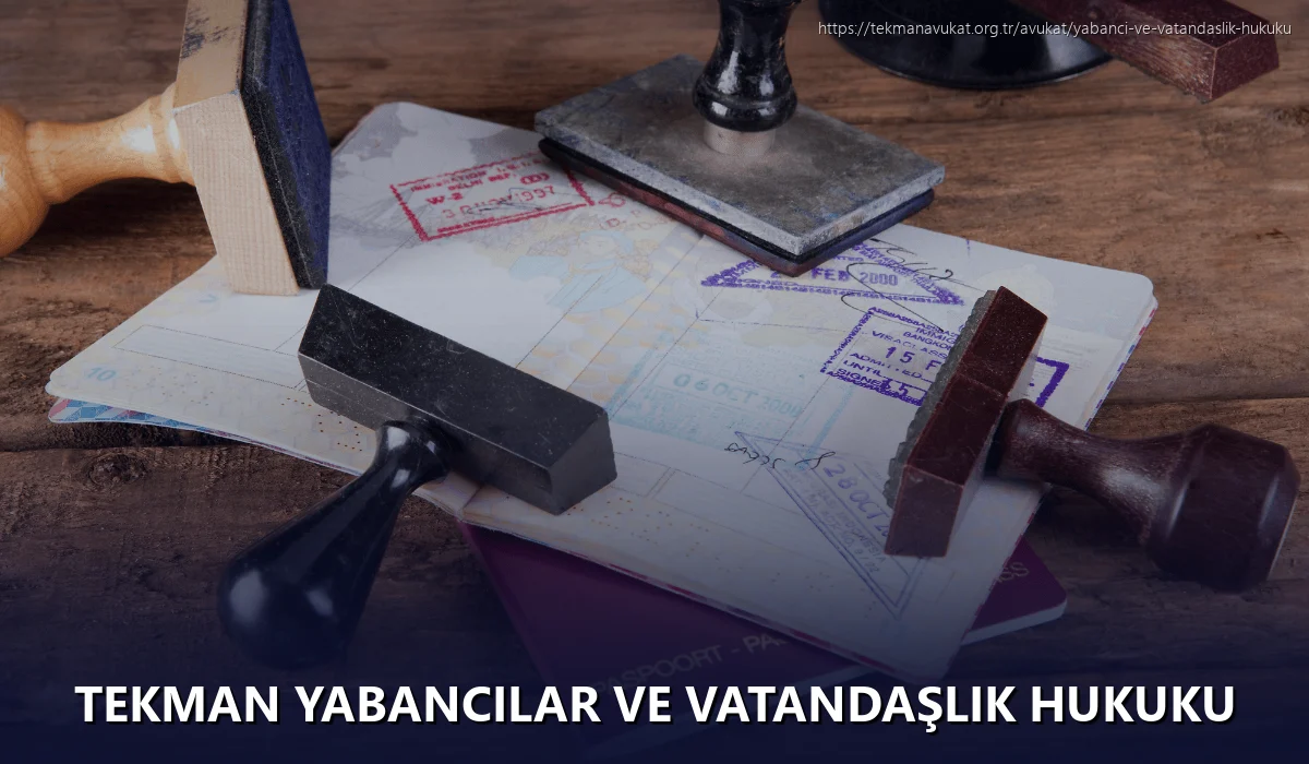 Tekman Yabancılar ve Vatandaşlık Hukuku
